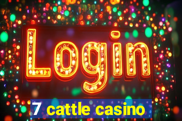 7 cattle casino